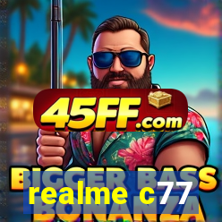 realme c77
